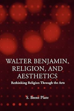 portada walter benjamin, religion and aesthetics: rethinking religion through the arts (en Inglés)