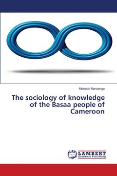 portada The sociology of knowledge of the Basaa people of Cameroon (en Inglés)