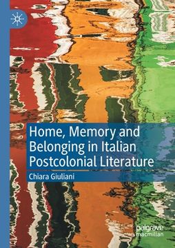 portada Home, Memory and Belonging in Italian Postcolonial Literature (in English)