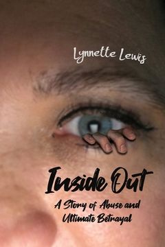 portada Inside Out: A Story of Abuse and Ultimate Betrayal (en Inglés)