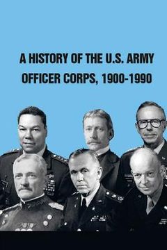 portada A History of The U.S. Army Officer Corps, 1900-1990 (en Inglés)