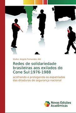 portada Redes de Solidariedade Brasileiras aos Exilados do Cone Sul: 1976-1988: Acolhendo e Protegendo os Expatriados das Ditaduras de Segurança Nacional