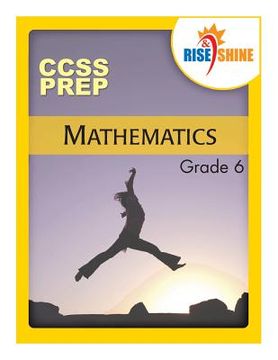 portada Rise & Shine CCSS Prep Grade 6 Mathematics (en Inglés)