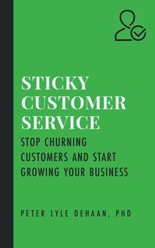 portada Sticky Customer Service: Stop Churning Customers and Start Growing Your Business (in English)