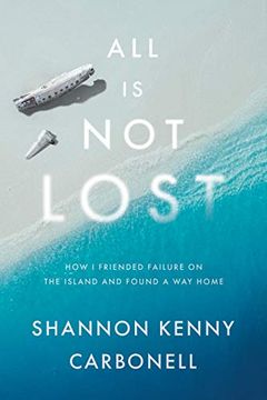 portada All is not Lost: How i Friended Failure on the Island and Found a way Home (in English)