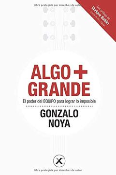 portada Algo + Grande: El Poder del Equipo Para Lograr lo Imposible