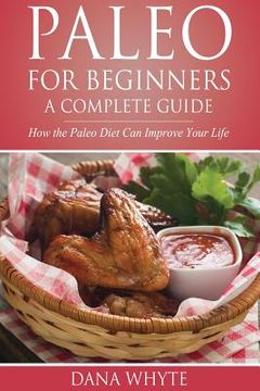 portada Paleo for Beginners-A Complete Guide: How the Paleo Diet Can Improve Your Life (en Inglés)