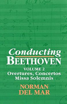 portada Conducting Beethoven: Volume 2: Overtures, Concertos, Missa Solemnis (in English)