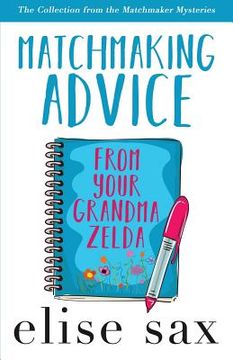portada Matchmaking Advice from Your Grandma Zelda: The Collection from the Matchmaker Mysteries) (en Inglés)