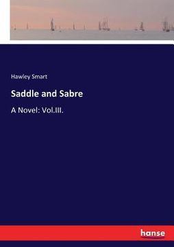 portada Saddle and Sabre: A Novel: Vol.III. (en Inglés)