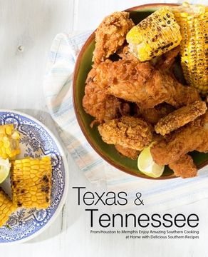 portada Texas & Tennessee: From Houston to Memphis Enjoy Amazing Southern Cooking at Home with Delicious Southern Recipes