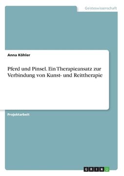 portada Pferd und Pinsel. Ein Therapieansatz zur Verbindung von Kunst- und Reittherapie (in German)