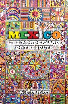 portada Mexico: The Wonderland of the South (in English)