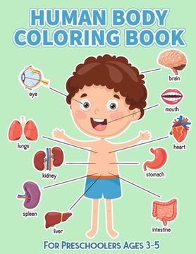 portada Human Body Coloring Book for preschoolers Ages 3-5: Human Anatomy Activity Books for Children Especially for Medical Middle School Toddlers to Learn H