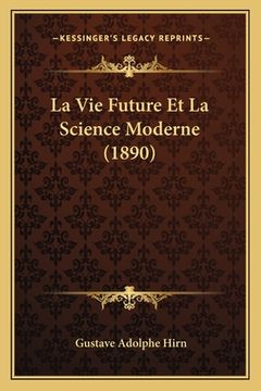 portada La Vie Future Et La Science Moderne (1890) (en Francés)