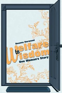 portada welfare to wisdom: one woman's story (in English)