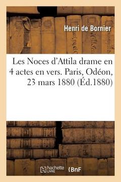 portada Les Noces d'Attila Drame En 4 Actes En Vers. Paris, Odéon, 23 Mars 1880. (in French)