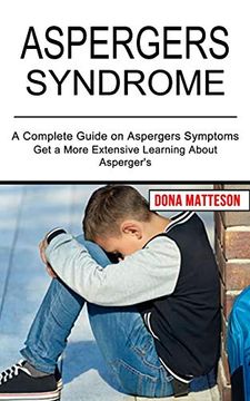 portada Aspergers Syndrome: Get a More Extensive Learning About Asperger'S (a Complete Guide on Aspergers Symptoms) (en Inglés)