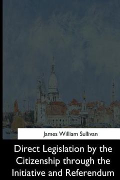 portada Direct Legislation by the Citizenship through the Initiative and Referendum (en Inglés)