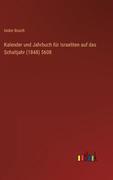 portada Kalender und Jahrbuch für Israeliten auf das Schaltjahr (1848) 5608 (en Alemán)