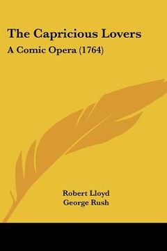 portada the capricious lovers: a comic opera (1764)