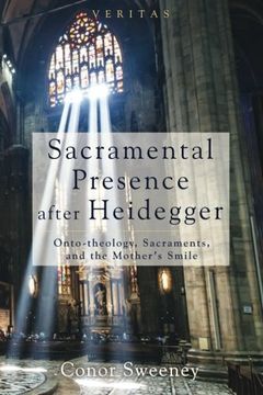 portada Sacramental Presence After Heidegger: Onto-Theology, Sacraments, and the Mother's Smile (Veritas) (en Inglés)