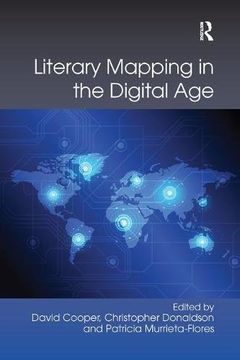 portada Literary Mapping in the Digital Age (Digital Research in the Arts and Humanities)