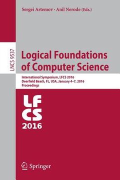 portada Logical Foundations of Computer Science: International Symposium, Lfcs 2016, Deerfield Beach, Fl, Usa, January 4-7, 2016. Proceedings (en Inglés)