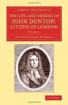 portada The Life and Errors of John Dunton, Citizen of London 2 Volume Set: The Life and Errors of John Dunton, Citizen of London: Volume 2 (Cambridge Library. Of Printing, Publishing and Libraries) (en Inglés)