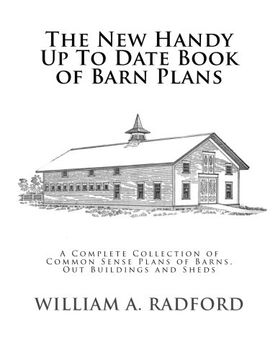 portada The New Handy Up To Date Book of Barn Plans: A Complete Collection of Common Sense Plans of Barns, Out Buildings and Sheds (in English)