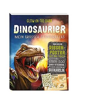 portada Glow-In-The-Dark Dinosaurier: Mein Großer Stickeratlas: Inklusive Riesenposter mit Weltkarte und Über 300 Dino-Stickern (in German)