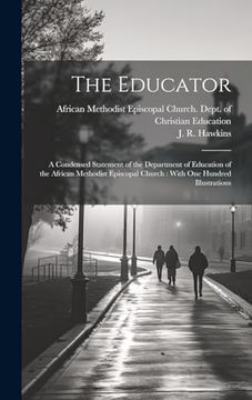 portada The Educator: A Condensed Statement of the Department of Education of the African Methodist Episcopal Church: With one Hundred Illustrations