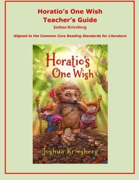 portada Horatio's One Wish Teacher's Guide: Aligned to the Common Core Reading Standards for Literature