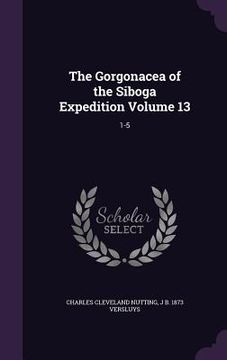 portada The Gorgonacea of the Siboga Expedition Volume 13: 1-5 (in English)