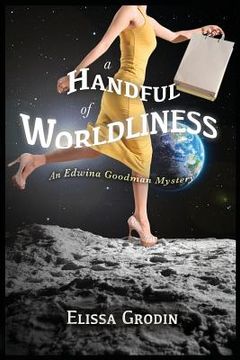 portada A Handful of Worldliness: An Edwina Goodman Mystery (en Inglés)