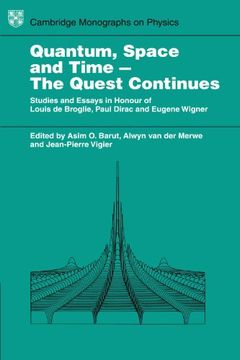 portada Quantum Space and Time - the Quest Continues: Studies and Essays in Honour of Louis de Broglie, Paul Dirac and Eugene Wigner (Cambridge Monographs on Physics) (en Inglés)