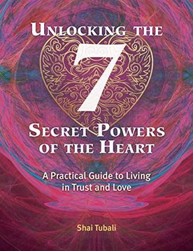 portada Unlocking the 7 Secret Powers of the Heart: A Practical Guide to Living in Trust and Love (in English)