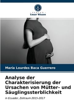 portada Analyse der Charakterisierung der Ursachen von Mütter- und Säuglingssterblichkeit (en Alemán)