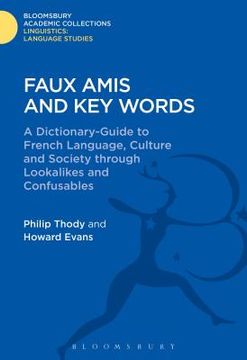 portada Faux Amis and Key Words: A Dictionary-Guide to French Life and Language Through Lookalikes and Confusables (en Inglés)