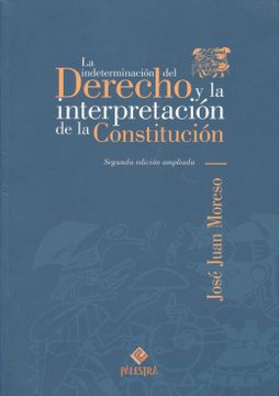 portada La Indeterminación del Derecho y la Interpretación de la Constitución