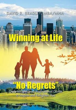 portada Winning at Life "No Regrets": Daily Insights and Inspirational Guide to Inspire and Enlighten You (en Inglés)