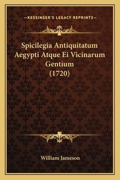 portada Spicilegia Antiquitatum Aegypti Atque Ei Vicinarum Gentium (1720) (en Latin)