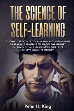 portada The Science of Self-Learning: Discover the Science of Rapid Skill Acquisition, Master Your Emotions by Identifying Psychological Triggers