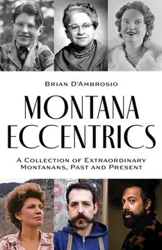 portada Montana Eccentrics: A Collection of Extraordinary Montanans, Past & Present (en Inglés)