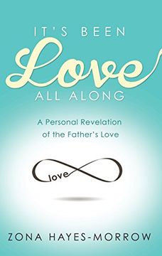 portada It's Been Love all Along: A Personal Revelation of the Father's Love (en Inglés)