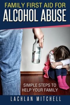 portada Family First Aid For Alcohol Abuse: Simple Steps To Help Your Family