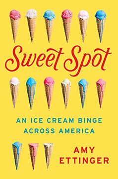 portada Sweet Spot: An ice Cream Binge Across America (en Inglés)