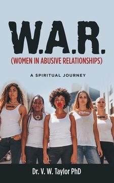 portada W.A.R. (Women in Abusive Relationships): A Spiritual Journey (en Inglés)