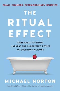 portada The Ritual Effect: From Habit to Ritual, Harness the Surprising Power of Everyday Actions (en Inglés)