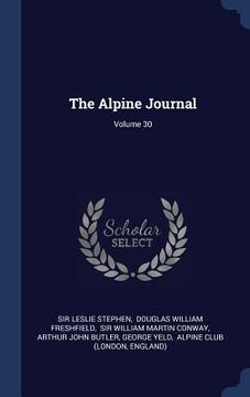 portada The Alpine Journal; Volume 30 (en Inglés)